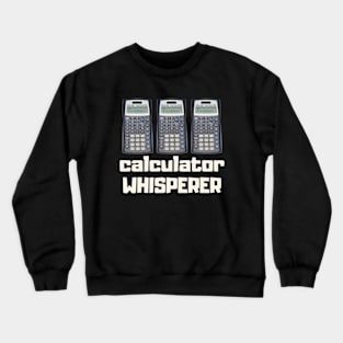 calculator whisperer Crewneck Sweatshirt